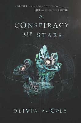 A Conspiracy of Stars by Cole, Olivia a.