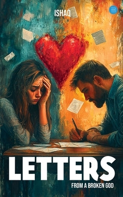 Letters from a Broken God by , Ishaq