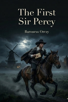 The First Sir Percy by Orczy, Baroness