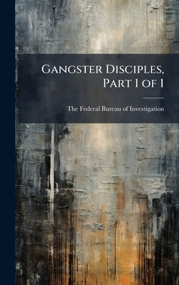 Gangster Disciples, Part 1 of 1 by The Federal Bureau of Investigation (