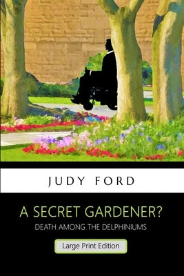 A Secret Gardener?: Death among the Delphiniums by Ford, Judy M.