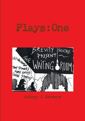 Plays: One by Stowers, Antony J.