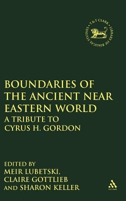 Boundaries of the Ancient Near Eastern World by Lubetski, Meir
