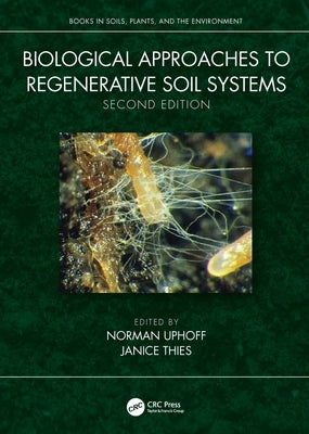 Biological Approaches to Regenerative Soil Systems by Uphoff, Norman
