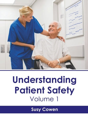 Understanding Patient Safety: Volume 1 by Cowen, Susy