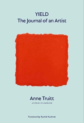 Yield: The Journal of an Artist by Truitt, Anne