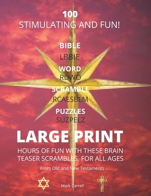 100 Large Print Bible Word Scramble Puzzles: Test your Bible knowledge while having hours of fun by Carrell, Mark