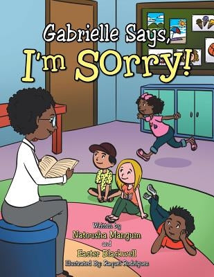 Gabrielle Says, "I'm Sorry!" by Mangum, Natousha