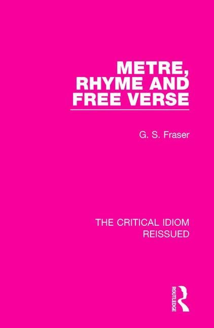 Metre, Rhyme and Free Verse by Fraser, G. S.