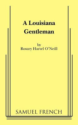 A Louisiana Gentleman by O'Neill, Rosary Hartel