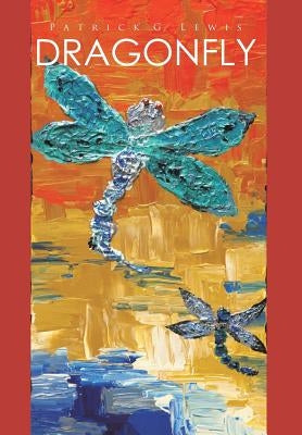 Dragonfly by Lewis, Patrick G.
