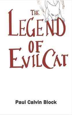 The Legend Of Evil Cat by Block, Paul Calvin