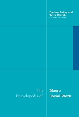 Encyclopedia of Macro Social Work by Bailey, Darlyne