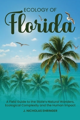 Ecology of Florida by Nicholas Ehringer, J.