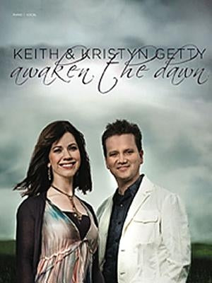 Keith & Kristyn Getty: Awaken the Dawn by Getty Keith &. Kristyn
