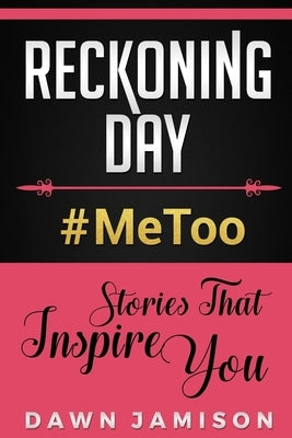 Reckoning Day: #MeToo Stories That Inspire You by Jamison, Dawn