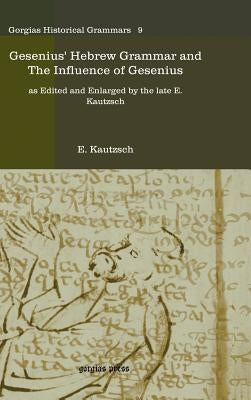 Gesenius' Hebrew Grammar and the Influence of Gesenius by Kautzsch, E.