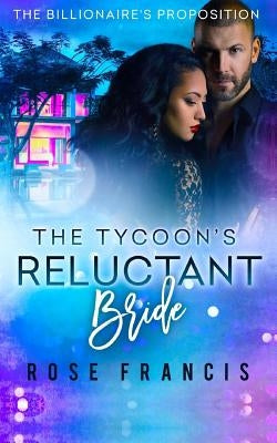 The Tycoon's Reluctant Bride: A BWWM Romance by Francis, Rose