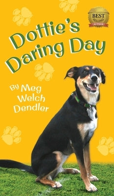 Dottie's Daring Day by Dendler, Meg Welch