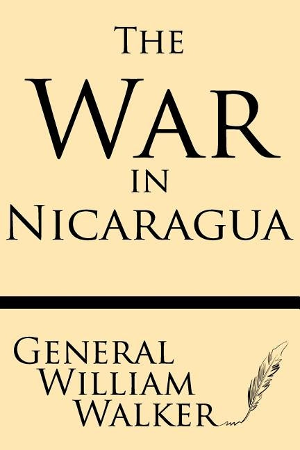 War in Nicaragua by Walker, William