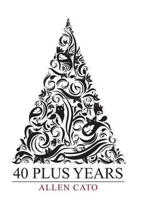 40 Plus Years by Cato, Allen