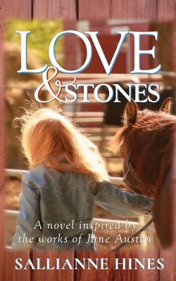 Love and Stones: A novel inspired by the works of Jane Austen by Hines, Sallianne