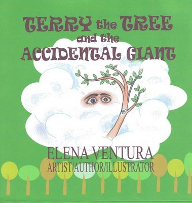 Terry the Tree and the Accidental Giant by Ventura, Elena D.