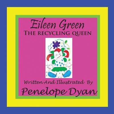 Eileen Green The Recycling Queen by Dyan, Penelope