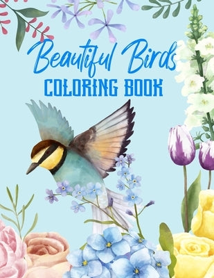 Beautiful Birds Coloring Book: Birds Coloring Pages for Kids And Adults Relaxation Perfect For Coloring Gift Book Ideas by Press, Barkoun