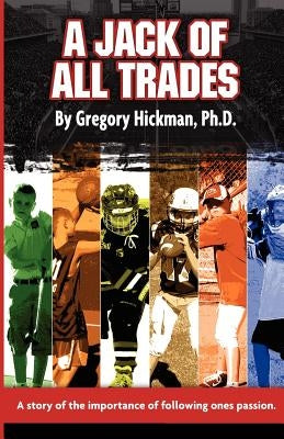 A Jack of All Trades by Hickman Ph. D., Gregory