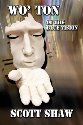 Wo' Ton of the Blue Vision: Further Zen Ramblings from the Internet by Shaw, Scott