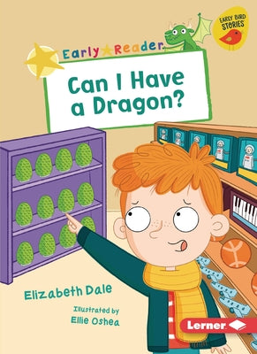 Can I Have a Dragon? by Dale, Elizabeth