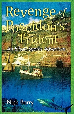 Revenge of Poseidon's Trident: An Ethan Sparks Adventure by Nick Barry, Barry