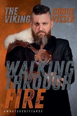 Walking Through Fire by Visser, Cobus
