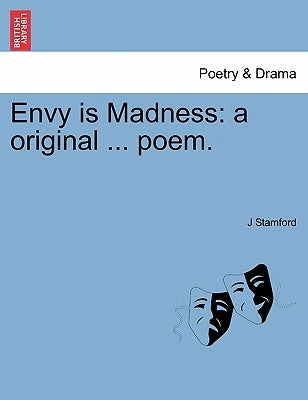 Envy Is Madness: A Original ... Poem. by Stamford, J.