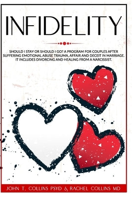 Infidelity: Should I Stay or Should I Go? A Program for Couples after Suffering Emotional Abuse Trauma, Affair and Deceit in Marri by Collins, Rachel