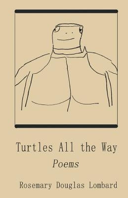 Turtles All the Way: Poems by Lombard, Rosemary Douglas