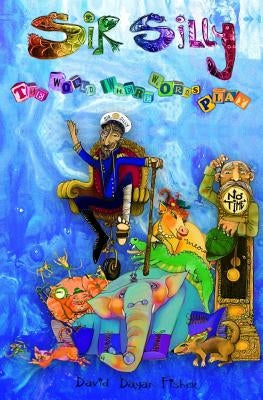 Sir Silly: The World Where Words play. by Krebs, Patricia