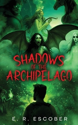 Shadows of the Archipelago: An Anthology of Philippine Mythological Creatures by Escober, E. R.