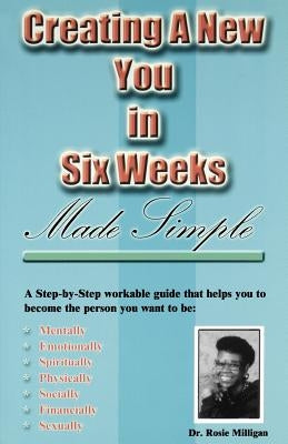 Creating a New You in Six Weeks Made Simple by Milligan, Rosie