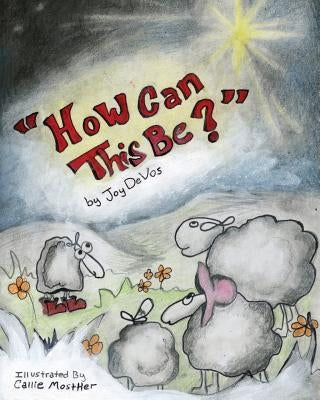 How can this be? by Devos, Joy