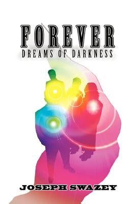 Forever: Dreams of Darkness by Swazey, Joseph