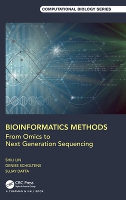 Bioinformatics Methods: From Omics to Next Generation Sequencing by Lin, Shili