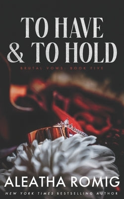 To Have and To Hold: Arranged marriage stand-alone by Romig, Aleatha
