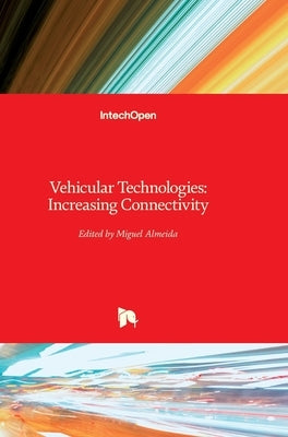 Vehicular Technologies: Increasing Connectivity by Almeida, Miguel