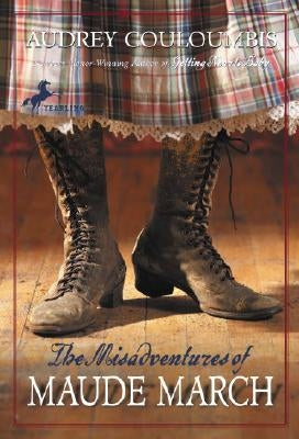 The Misadventures of Maude March: Or Trouble Rides a Fast Horse by Couloumbis, Audrey