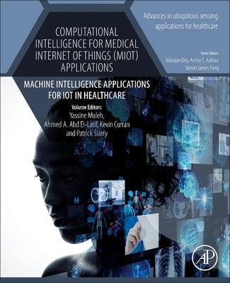Computational Intelligence for Medical Internet of Things (Miot) Applications: Machine Intelligence Applications for Iot in Healthcare by Maleh, Yassine