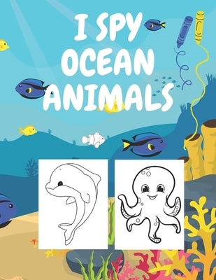 I Spy Ocean Animals: Coloring Book for Kids Perfect for Gift Family Fun by Publishing, Paul