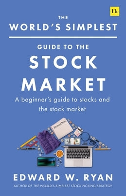 The World's Simplest Guide to the Stock Market by Ryan, Edward W.
