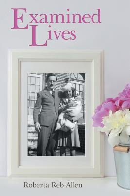 Examined Lives by Allen, Roberta Reb